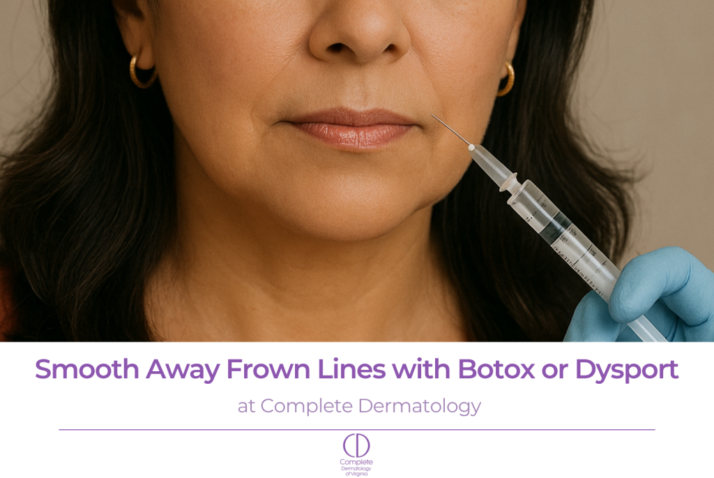Smooth Away Frown Lines with Botox or Dysport at Complete Dermatology